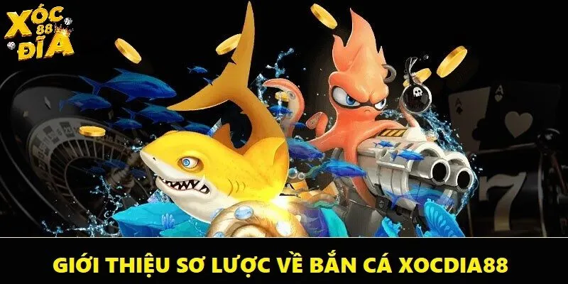 Bắn Cá Xocdia88 - Khám Phá Đại Dương Bao La, Huyền Bí 1 Đôi nét sơ lược về sảnh bắn cá tại Xocdia88