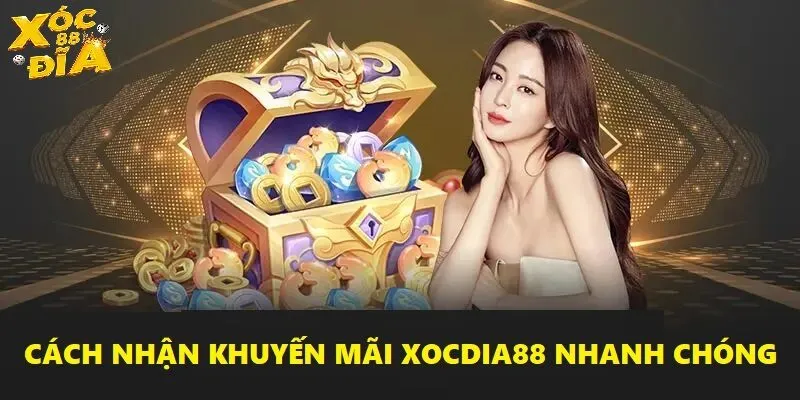 Khuyến Mãi Xocdia88 - Bùng Nổ Ưu Đãi Hấp Dẫn Mỗi Ngày 4 Cách nhận nhận khuyến mãi Xocdia88 dễ dàng