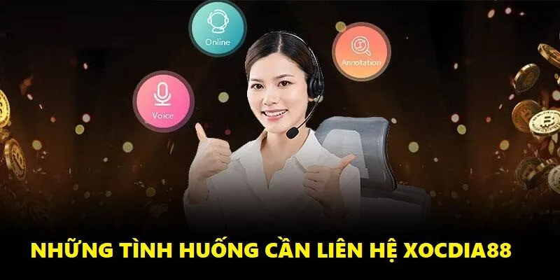 Liên Hệ Xocdia88 Dễ Dàng - Nâng Cao Chất Lượng Giải Trí 3 Trường hợp hay gặp mà người chơi cần liên hệ Xocdia88