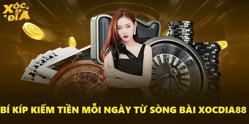 Sòng Bài Xocdia88 - Sân Chơi Giải Trí Hấp Dẫn Vạn Người Mê 5 Mẹo hay giúp bạn kiếm lúa mỗi ngày