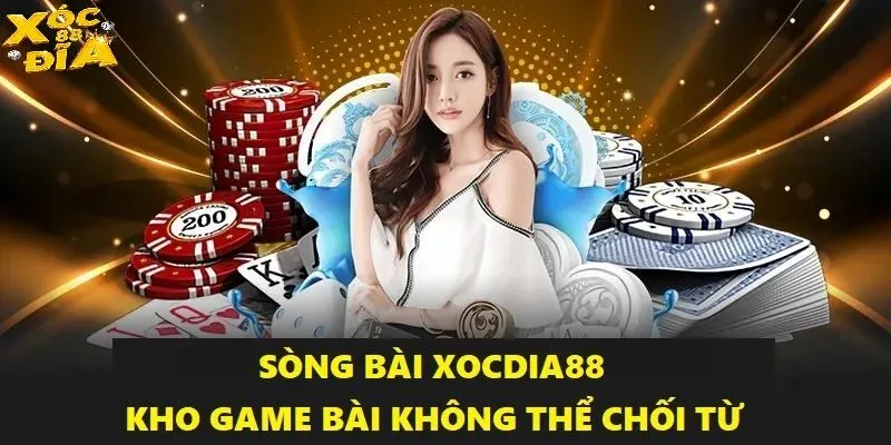 Sòng Bài Xocdia88 - Sân Chơi Giải Trí Hấp Dẫn Vạn Người Mê 2 Hệ sinh thái game bài không thể chối từ