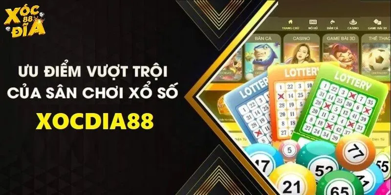 Xổ Số Xocdia88 - Sân Chơi Thú Vị Dành Cho Tín Đồ Thần Số Học 3 Ưu điểm vượt trội của sân chơi xổ số tại Xocdia88